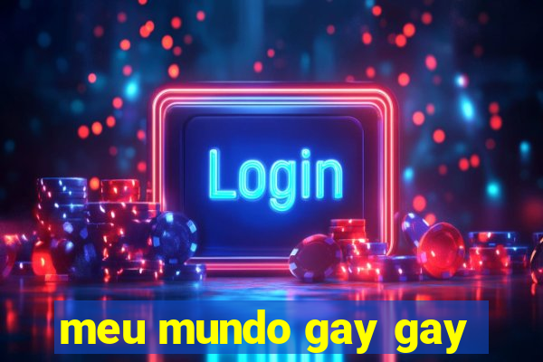 meu mundo gay gay